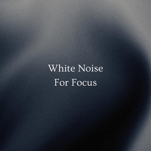 White Noise For Focus - Fo Cus
