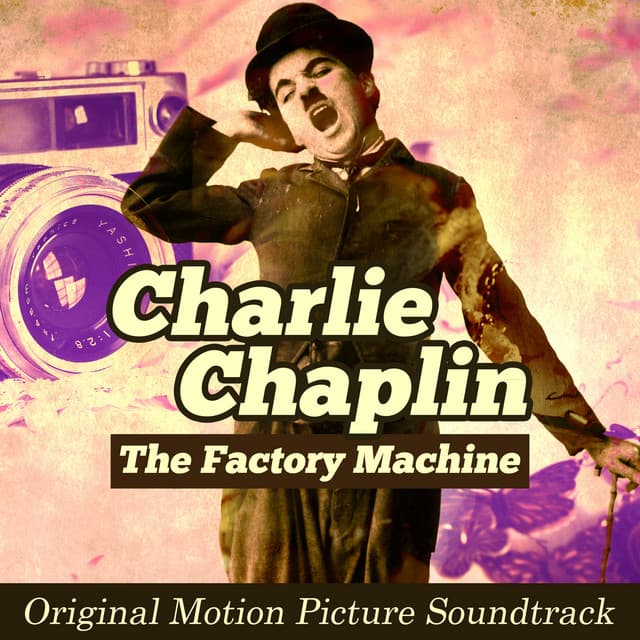 The Factory Machine: Charlie Chaplin - Charlie Chaplin