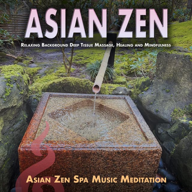 Asian Zen: Relaxing Background Deep Tissue Massage, Healing and Mindfulness - Asian Zen Spa Music Meditation