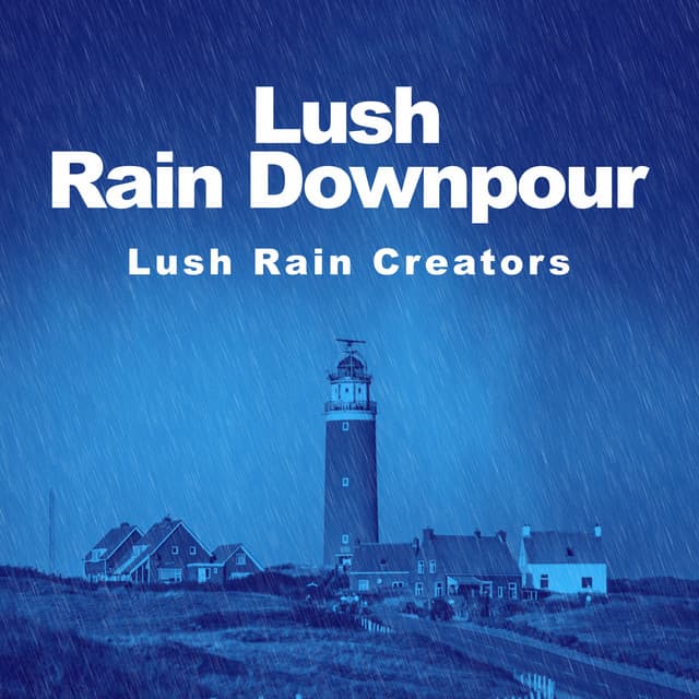 Lush Rain Downpour - Lush Rain Creators