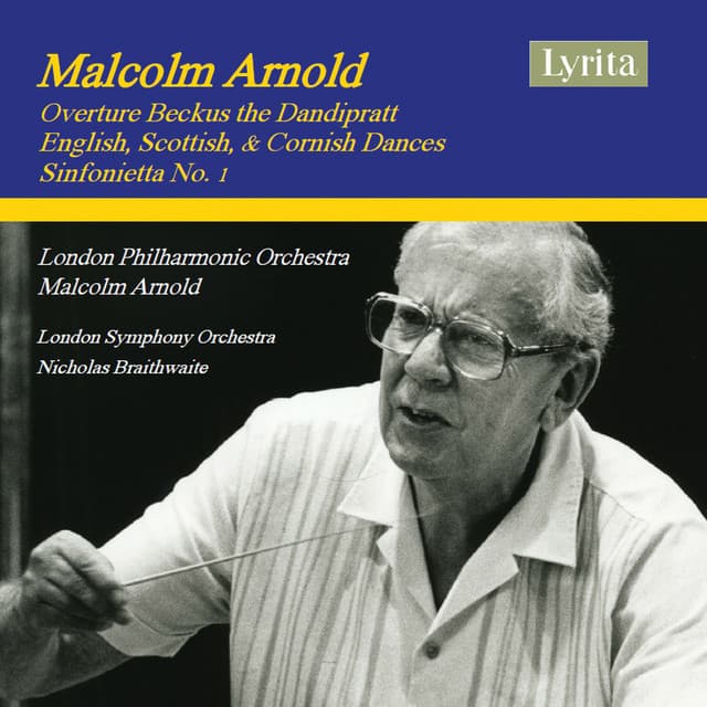 Arnold: Beckus the Dandipratt, Dances & Sinfonietta No. 1 - Malcolm Arnold