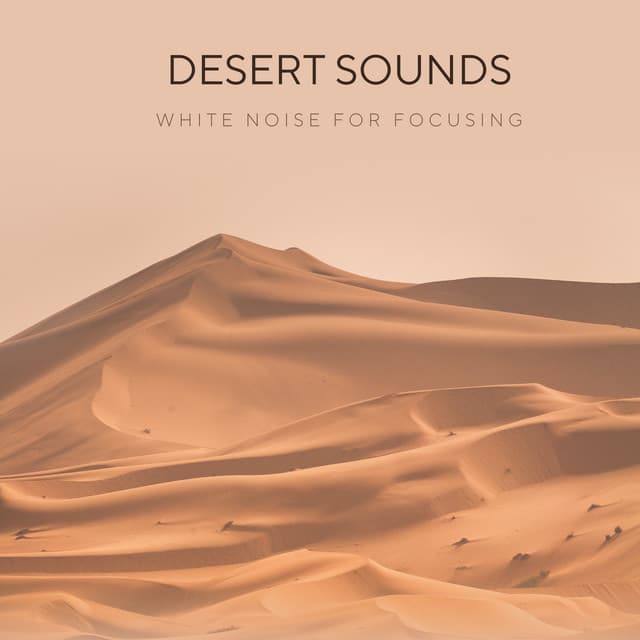 Desert Sounds- White Noise for Focusing - Natural Sounds