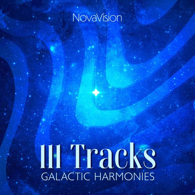 111 Tracks: Galactic Harmonies, Celestial Frequencies and Cosmic Sounds - NovaVision