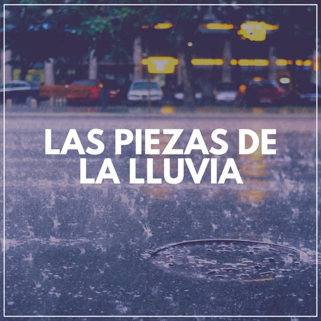 Las Piezas de la Lluvia - Sonidos De Lluvia