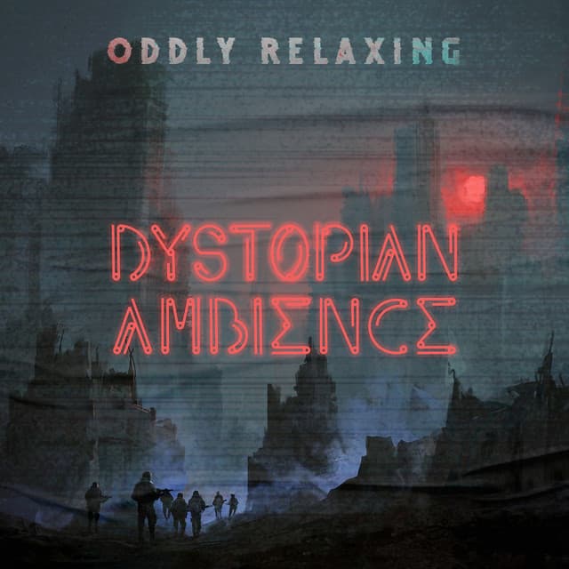 Oddly Relaxing Dystopian Ambience: Post Apocalyptic Music, Sounds from Lost Places - Chillout Music Masters