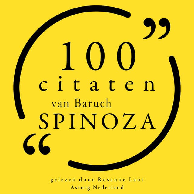 100 citaten van Baruch Spinoza - Baruch Spinoza