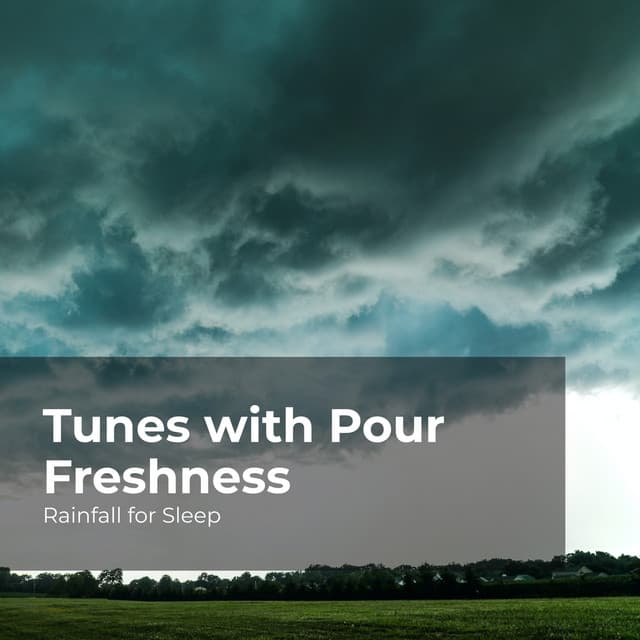 Tunes with Pour Freshness - Rainfall For Sleep