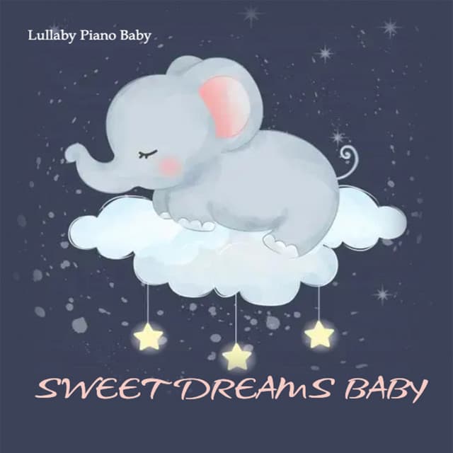 Sweet Dreams Baby - Lullaby Piano Baby