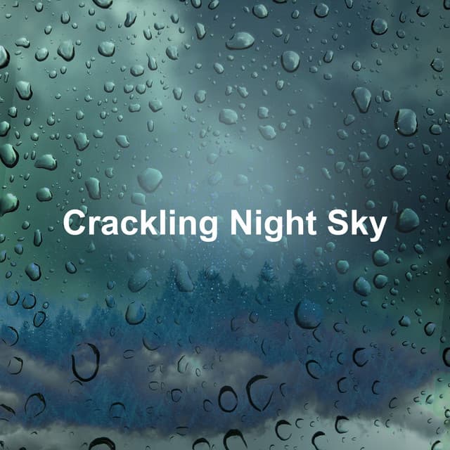Crackling Night Sky - The Sound of Rain & Thunder