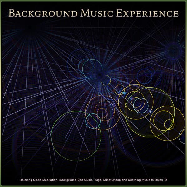 Background Music Experience: Relaxing Sleep Meditation, Background Spa Music, Yoga, Mindfulness and Soothing Music to Relax To - Background Music Experience