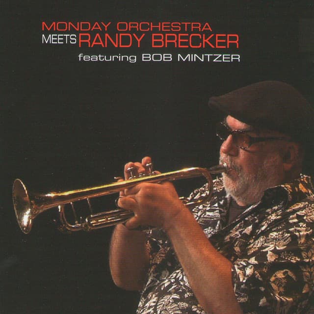 Monday Orchestra Meets Randy Brecker Bob Mintzer - Monday Orchestra