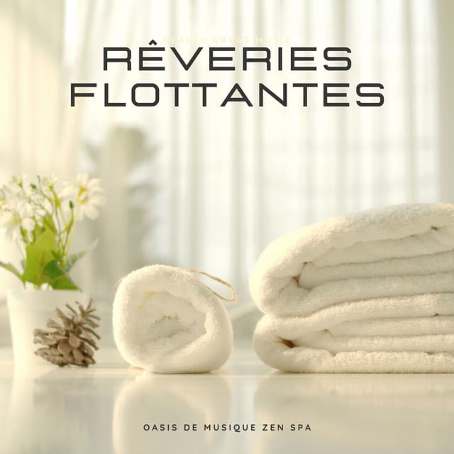 Rêveries Flottantes: Musique Détente - Oasis de Musique Zen Spa