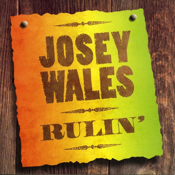 Rulin' - Josey Wales