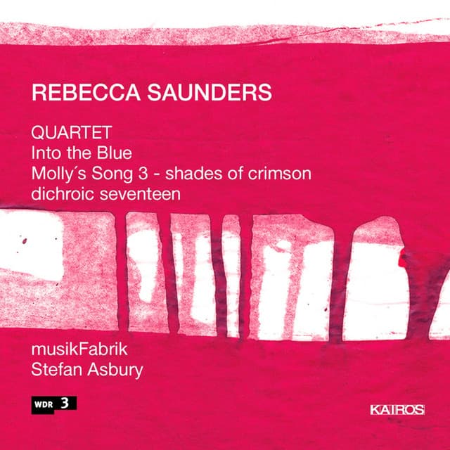 Rebecca Saunders: Ensemble Works - Rebecca Saunders