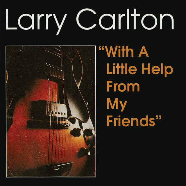 With A Little Help From My Friends - Larry Carlton