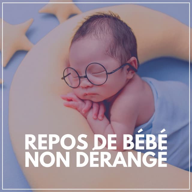 Repos de Bébé Non Dérangé - Comptines