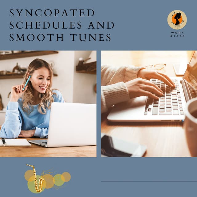 Syncopated Schedules and Smooth Tunes - Work & Jazz