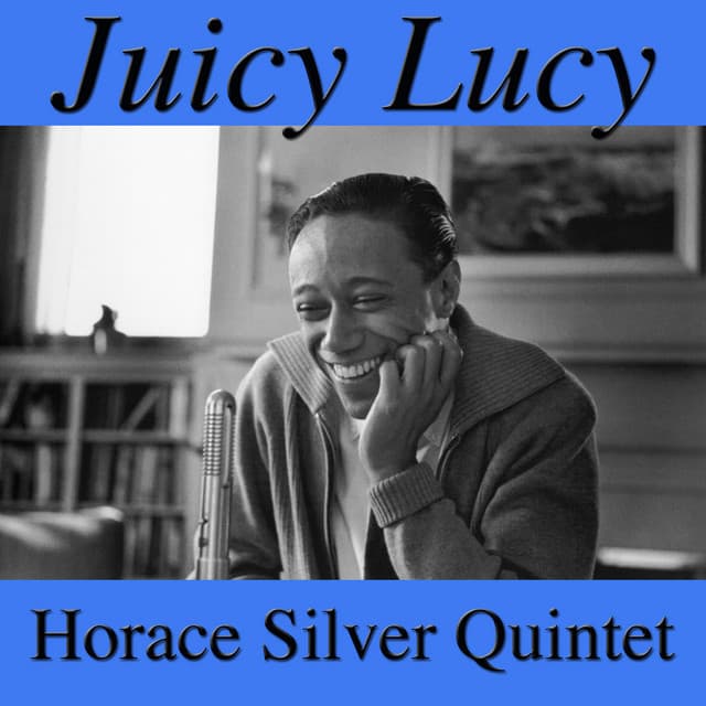 Juicy Lucy - Horace Silver Quintet
