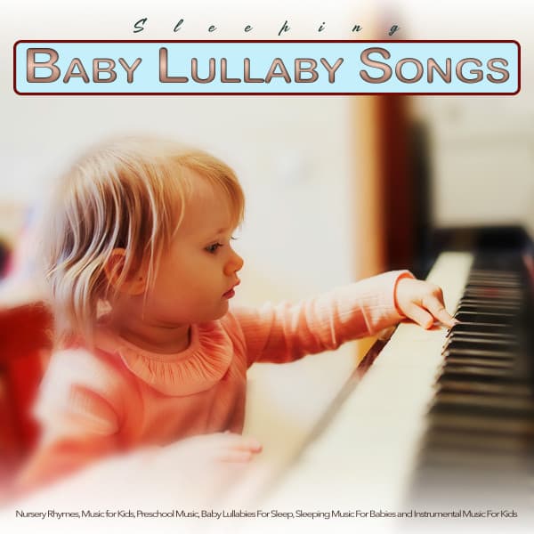 Baby Lullaby Songs To Go To Sleep: Nursery Rhymes, Music for Kids, Preschool Music, Baby Lullabies For Sleep, Sleeping Music For Babies and Instrumental Music For Kids - Baby Music For Development
