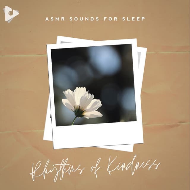 Rhythms of Kindness - ASMR Sounds for Sleep