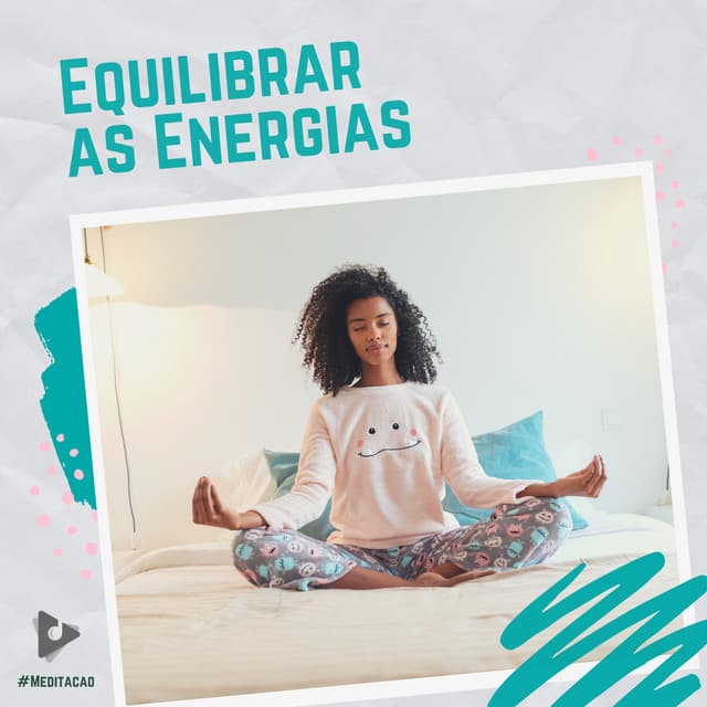Equilibrar as Energias - #Meditação