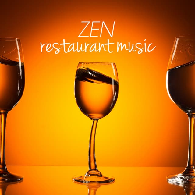 Zen Restaurant Music: Japanese and Asian Background Music Relaxing Dinner Party Songs - Restaurant Music Academy