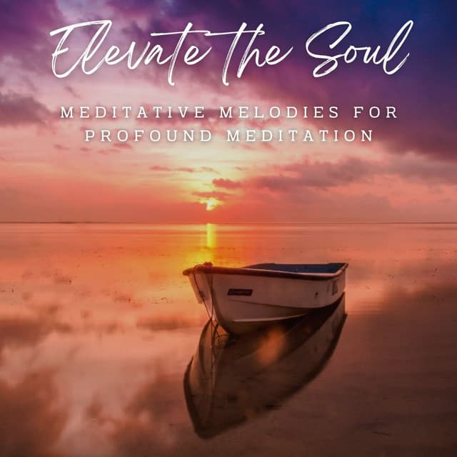 Elevate the Soul: Meditative Melodies for Profound Meditation - Heal Your Soul