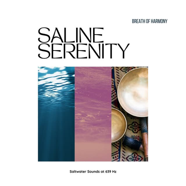 Saline Serenity: Saltwater Sounds at 639 Hz - Breath of Harmony