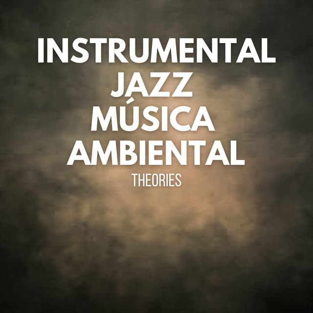 Theories - Instrumental Jazz Música Ambiental