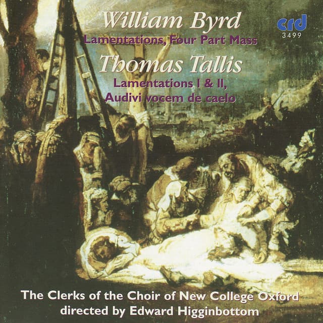 Byrd: Lamentations, Four Part Mass / Tallis: Lamentations I &II, Audivi Vocem De Caelo - Edward Higginbottom
