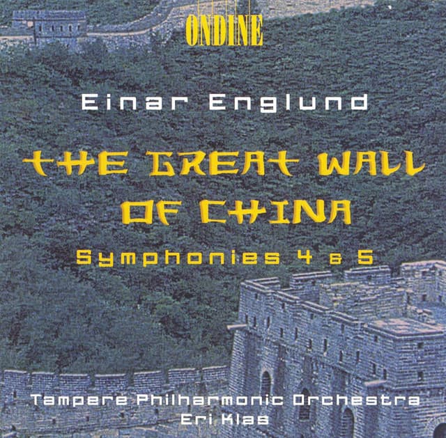 Englund, E.: Symphonies Nos. 4 and 5 / The Great Wall of China Suite - Einar Englund