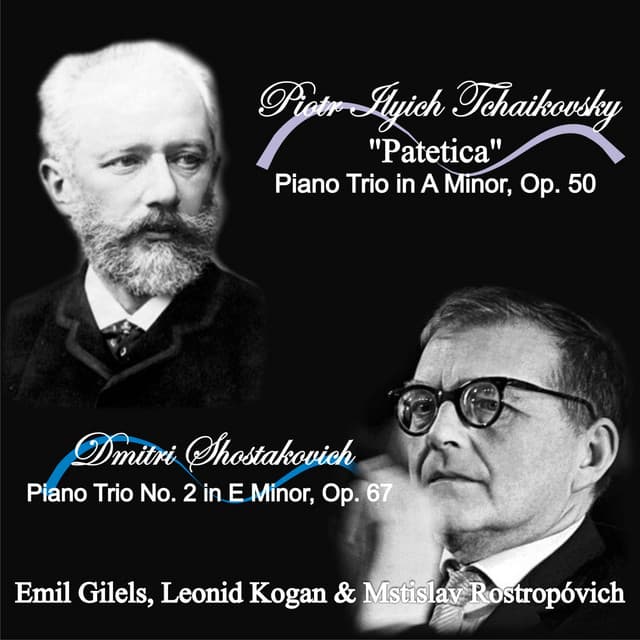 Tchaikovsky: "Patetica" Piano Trio in A Minor, Op. 50 - Shostakovich: Piano Trio No. 2 in E Minor, Op. 67 - Emil Gilels