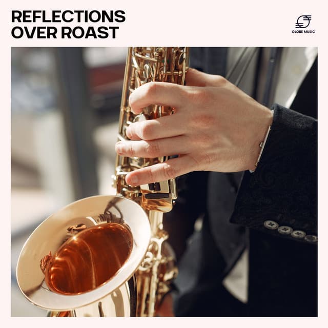 Reflections over Roast - Smooth Dinner Jazz