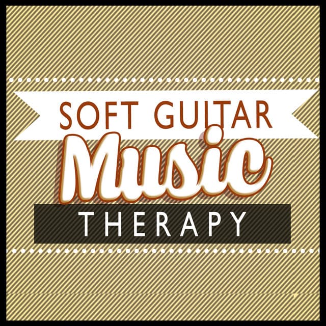 Soft Guitar Music Therapy - Soft Guitar Music