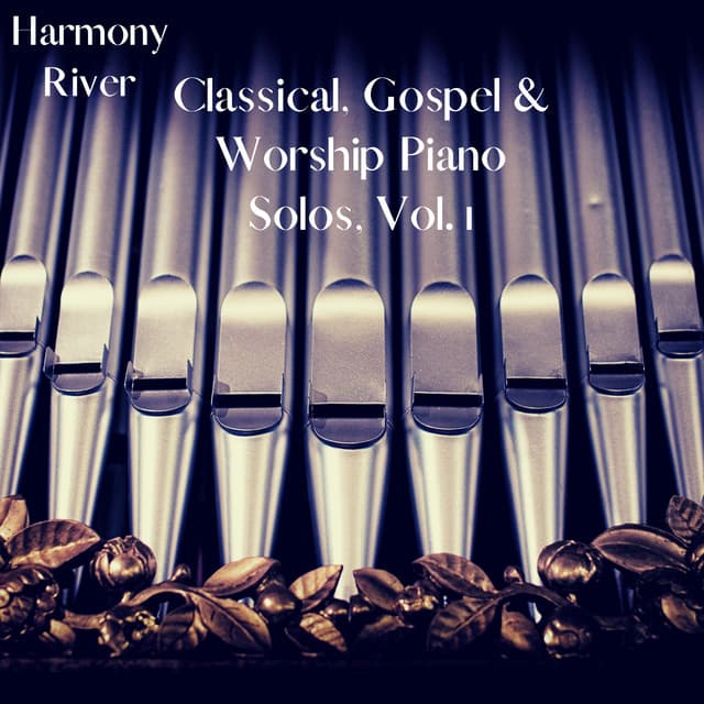 Classical, Gospel & Worship Piano Solos, Vol. 1 - Harmony River