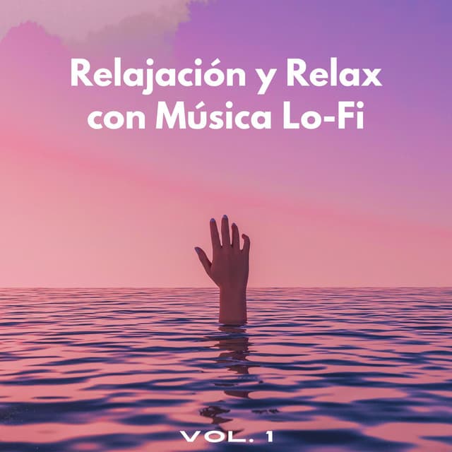 Relajación Y Relax Con Música Lofi Vol. 1 - El Rey Lofi