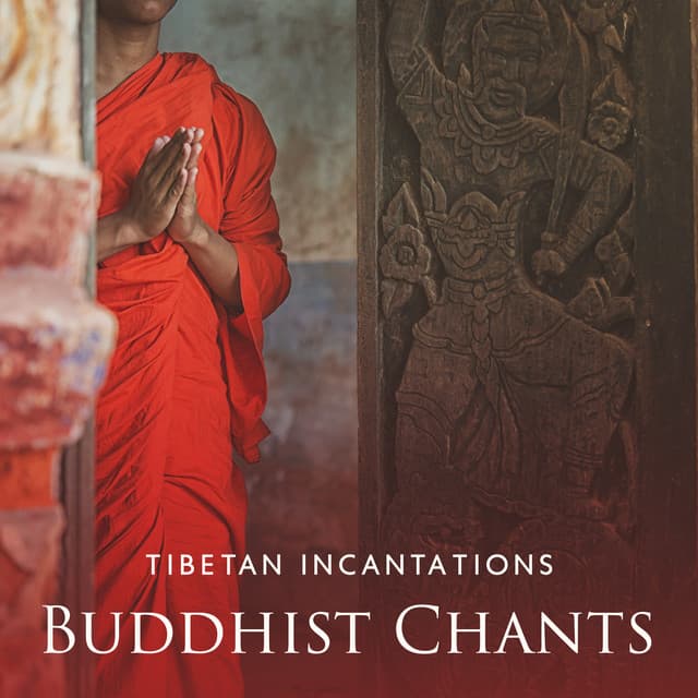 Tibetan Incantations: Buddhist Chants, Affirmation Meditation, Singing Bowls and Tibetan Bells Sounds - Chanting Buddhist World