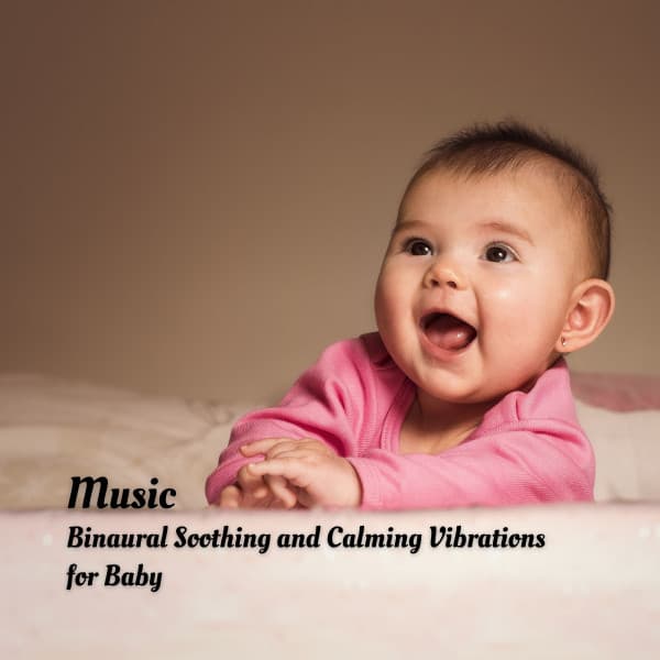 Music: Binaural Soothing and Calming Vibrations for Baby - Binaural Beats System