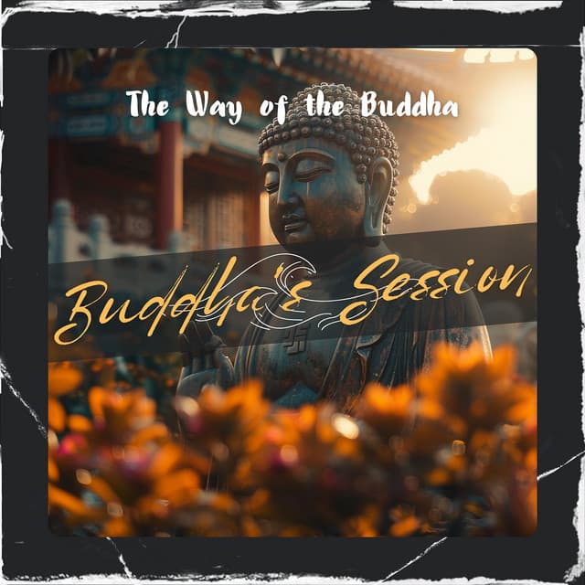 The Way of the Buddha - Buddha's Session