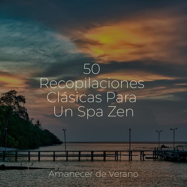 50 Recopilaciones Clásicas Para Un Spa Zen - Saludo al Sol Sonido Relajante