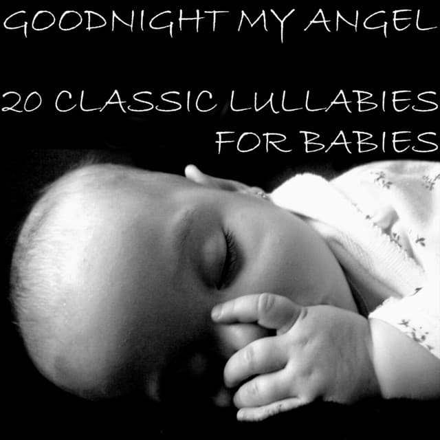 Goodnight My Angel: 20 Classic Lullabies for Babies - Lullaby Experts