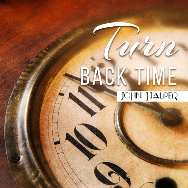 Turn Back Time - John Halper