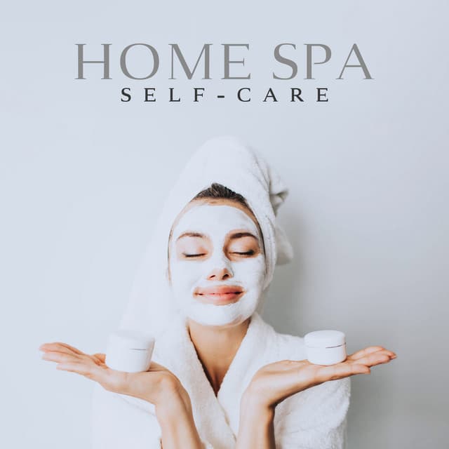 Home Spa Self-Care: Calming Spa Music - Home SPA Collection