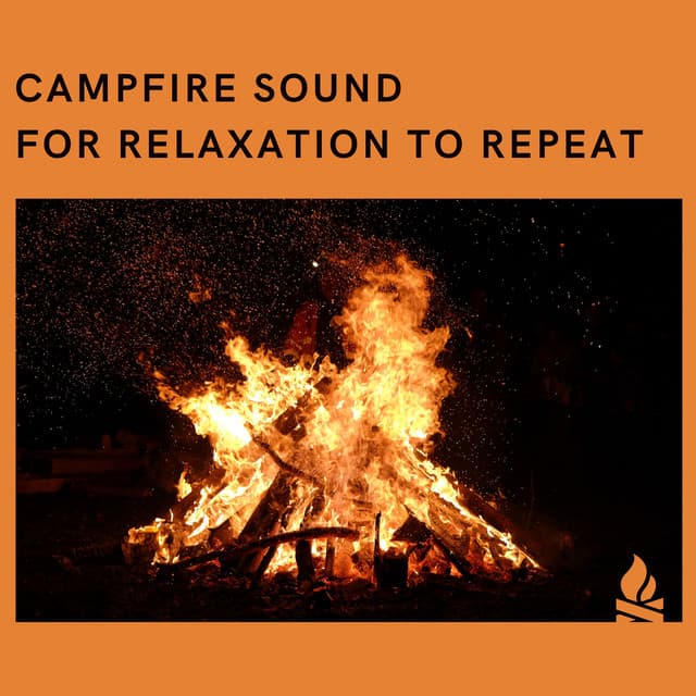 Campfire Sound for Relaxation to Repeat - Campfire & Fireplace