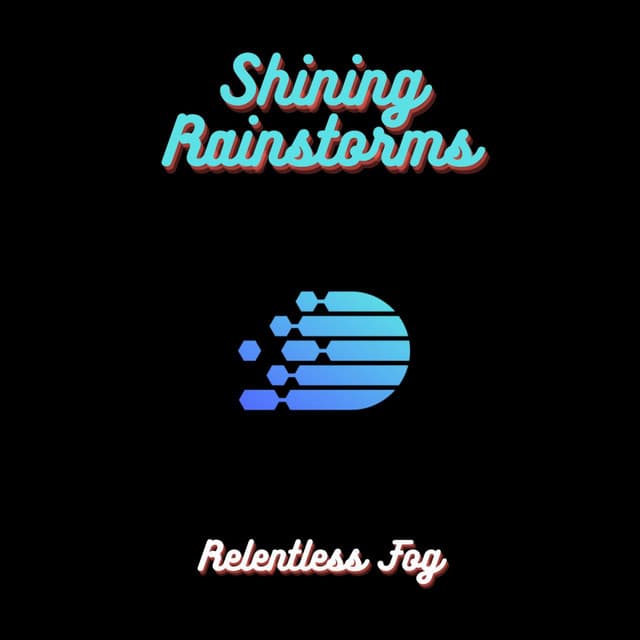 Shining Rainstorms - Relentless Fog