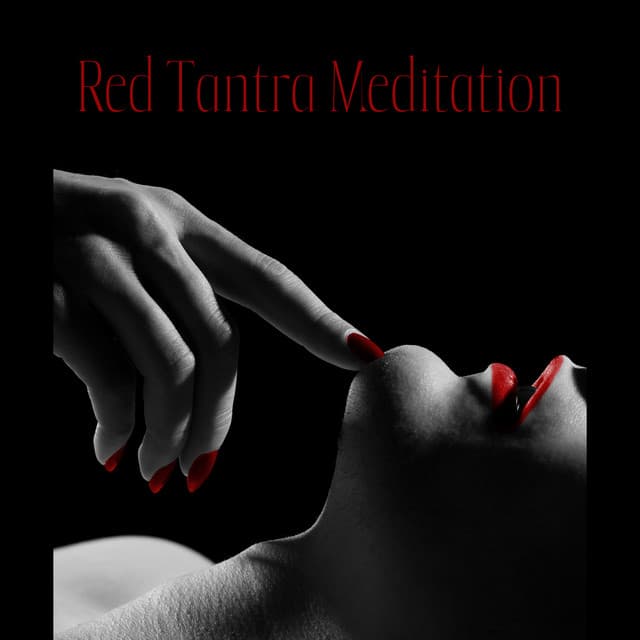 Red Tantra Meditation: Spiritual Music for Practicing Tantric Love Methods - Erotic Music Zone