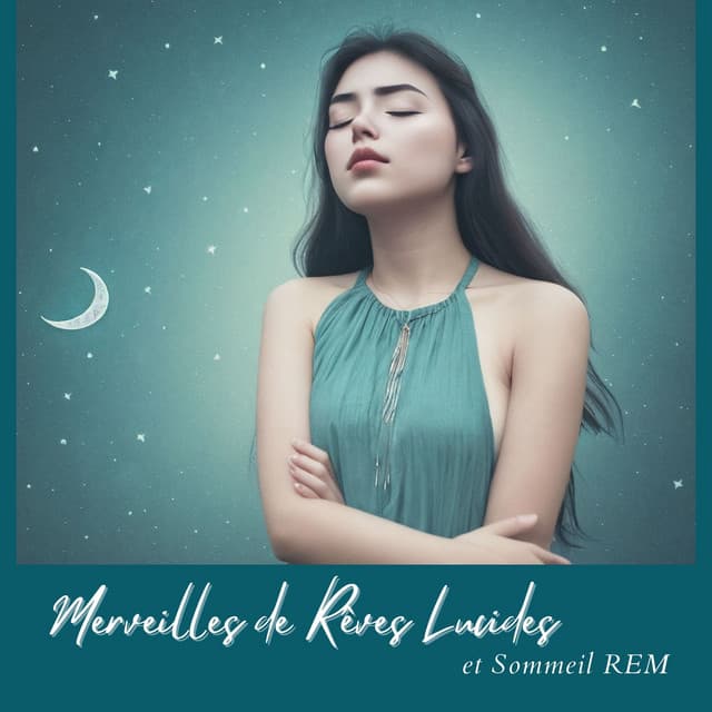 Merveilles de Rêves Lucides et Sommeil REM - Détente et Relaxation