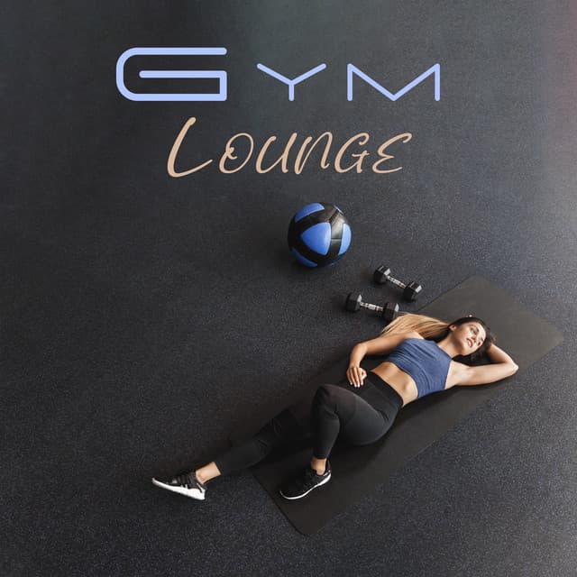 Gym Lounge: Summer Chill Out Songs - Wake Up Music Collective