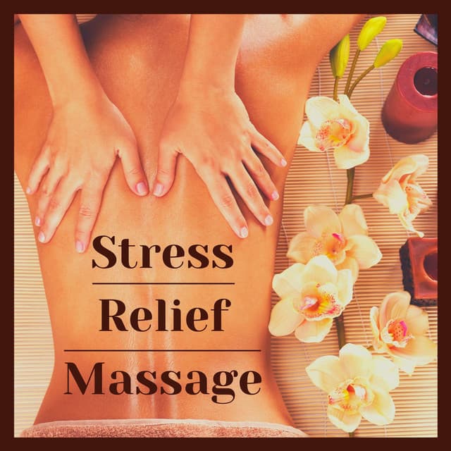 Stress Relief Massage: Relaxing Piano Music to Relax Body and Mind - Massage Music
