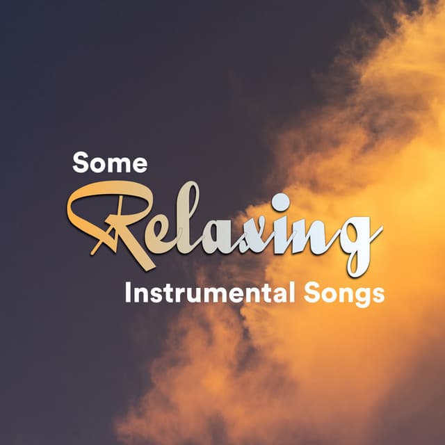 Some Relaxing Instrumental Songs - Some Relaxing Piano Music